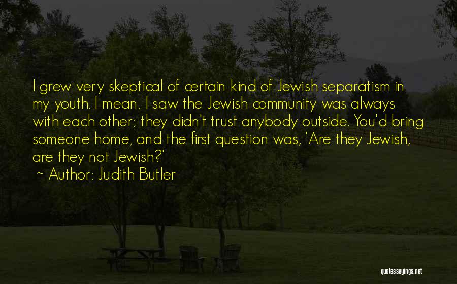 Trust Anybody Quotes By Judith Butler