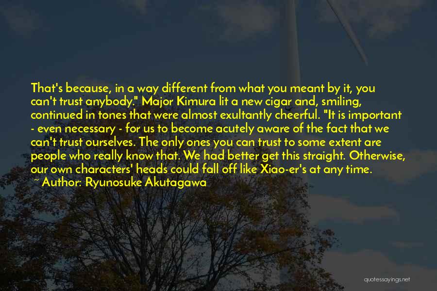 Trust Anybody Quotes By Ryunosuke Akutagawa