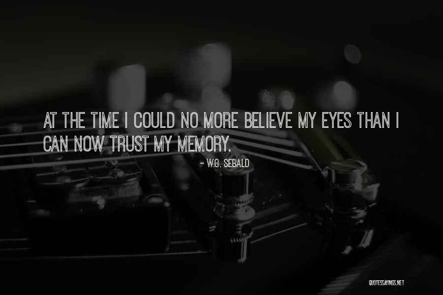 Trust Believe Quotes By W.G. Sebald Trust Believe Quotes By W.G. Sebald