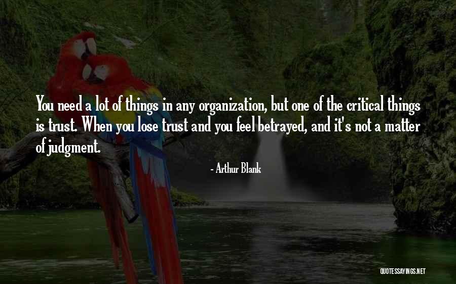 Trust Betrayed Quotes By Arthur Blank Trust Betrayed Quotes By Arthur Blank