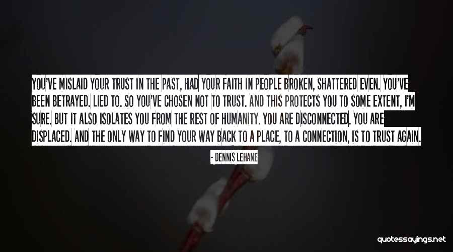 Trust Betrayed Quotes By Dennis Lehane Trust Betrayed Quotes By Dennis Lehane