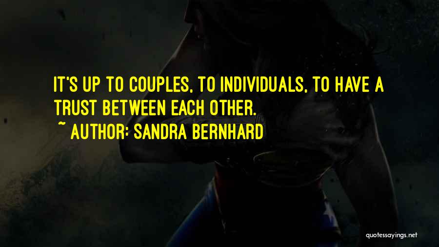 Trust Between Couples Quotes By Sandra Bernhard