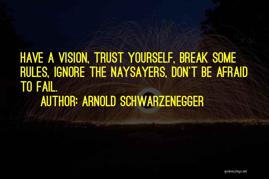 Trust Break Quotes By Arnold Schwarzenegger