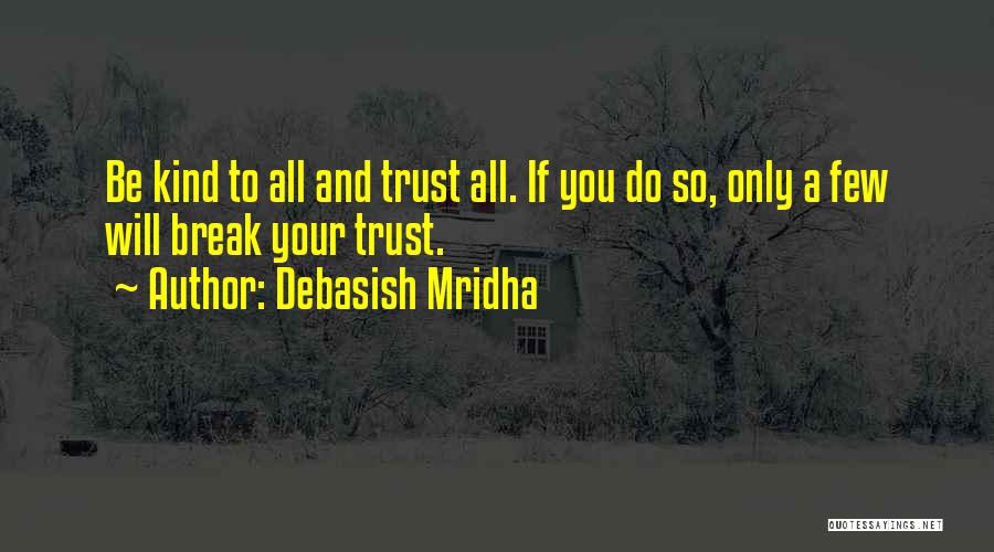 Trust Break Quotes By Debasish Mridha