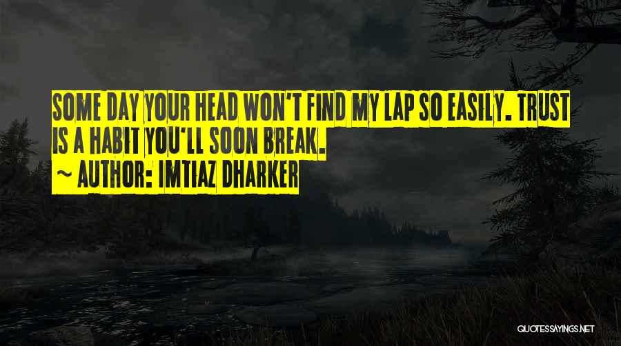 Trust Break Quotes By Imtiaz Dharker