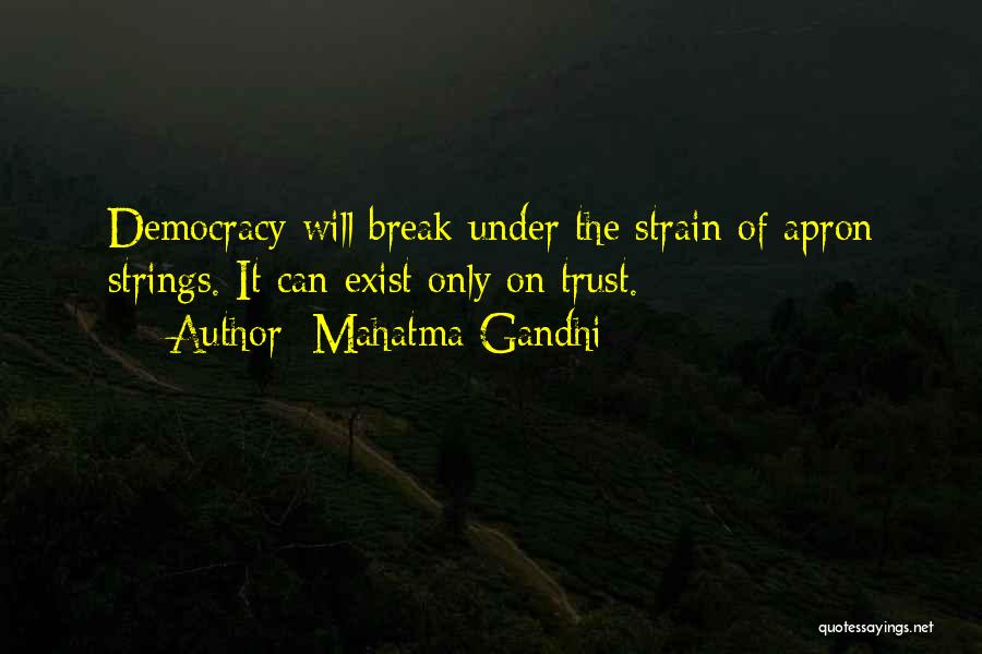 Trust Break Quotes By Mahatma Gandhi