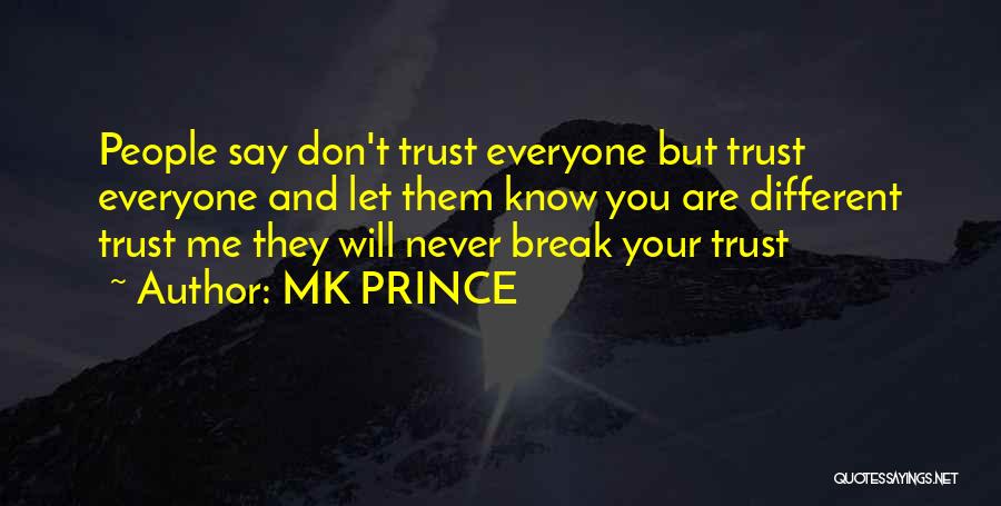 Trust Break Quotes By MK PRINCE