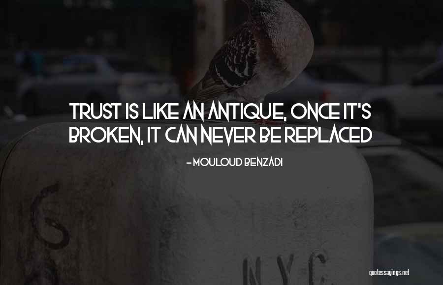 Trust Broken Trust Quotes By Mouloud Benzadi Trust Broken Trust Quotes By Mouloud Benzadi