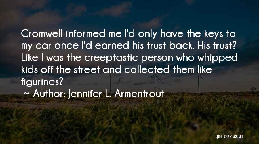 Trust Cannot Be Earned Quotes By Jennifer L. Armentrout