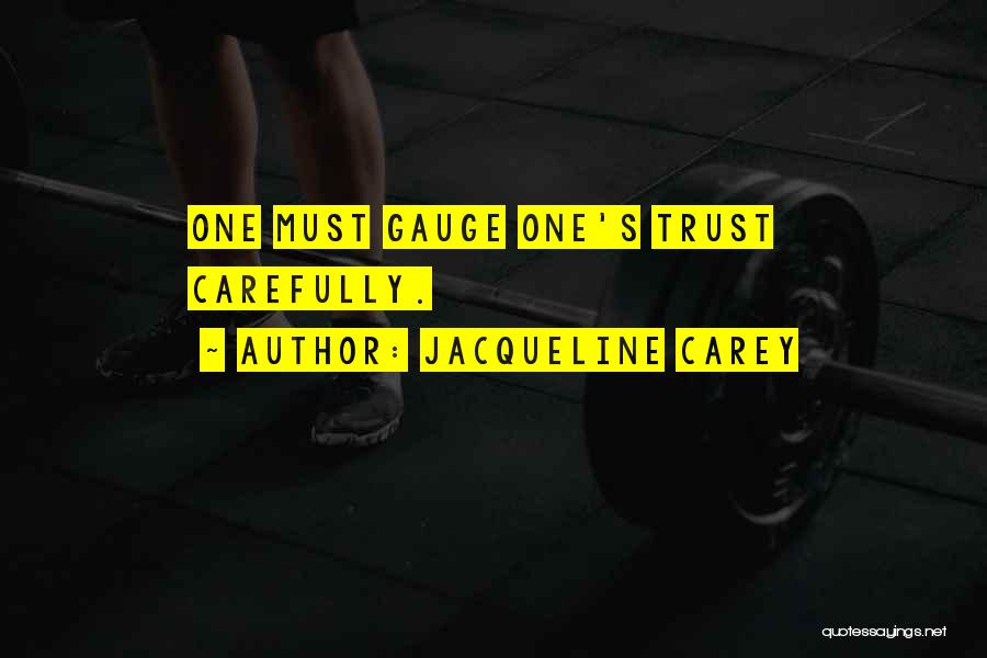 Trust Carefully Quotes By Jacqueline Carey