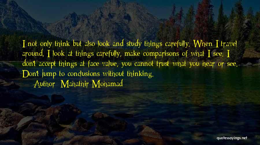 Trust Carefully Quotes By Mahathir Mohamad