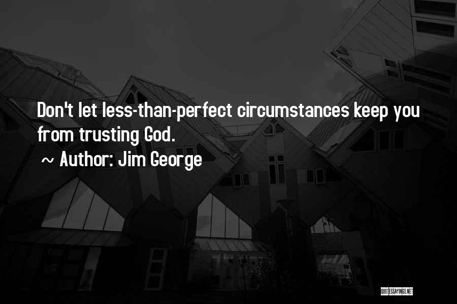 Trust Christian Quotes By Jim George