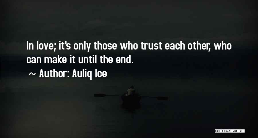 Trust Each Other Quotes By Auliq Ice