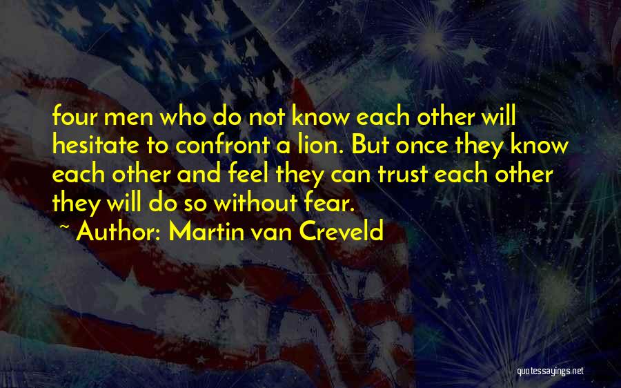 Trust Each Other Quotes By Martin Van Creveld