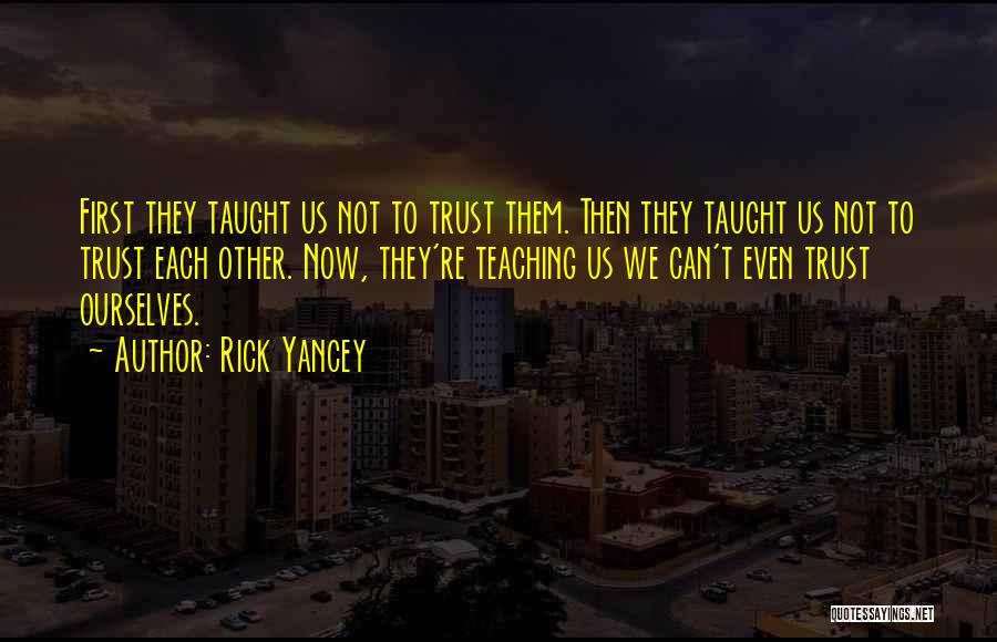 Trust Each Other Quotes By Rick Yancey