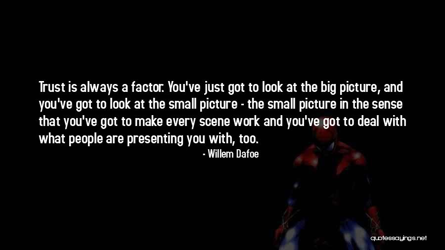 Trust Factor Quotes By Willem Dafoe