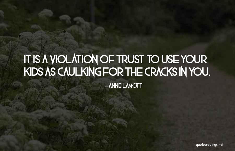 Trust For Kids Quotes By Anne Lamott Trust For Kids Quotes By Anne Lamott