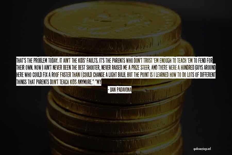 Trust For Kids Quotes By Dan Padavona Trust For Kids Quotes By Dan Padavona