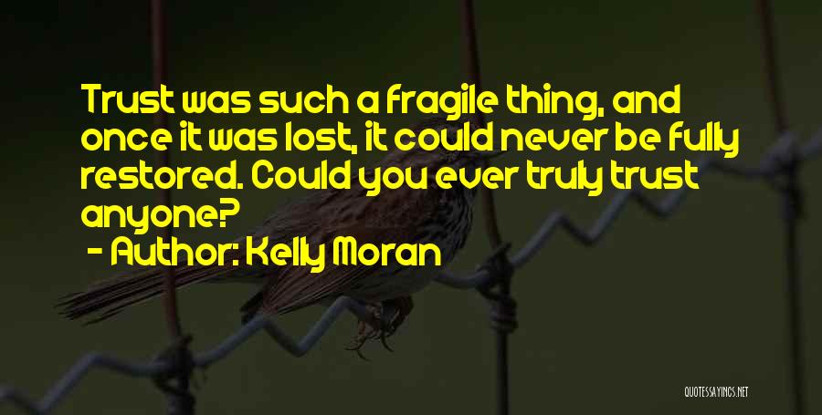 Trust Fragile Quotes By Kelly Moran