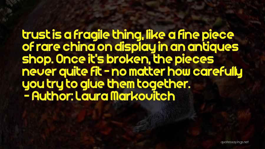 Trust Fragile Quotes By Laura Markovitch