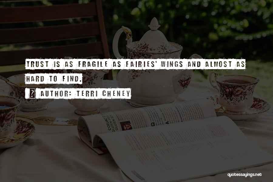 Trust Fragile Quotes By Terri Cheney