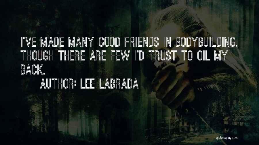 Trust Friends Quotes By Lee Labrada