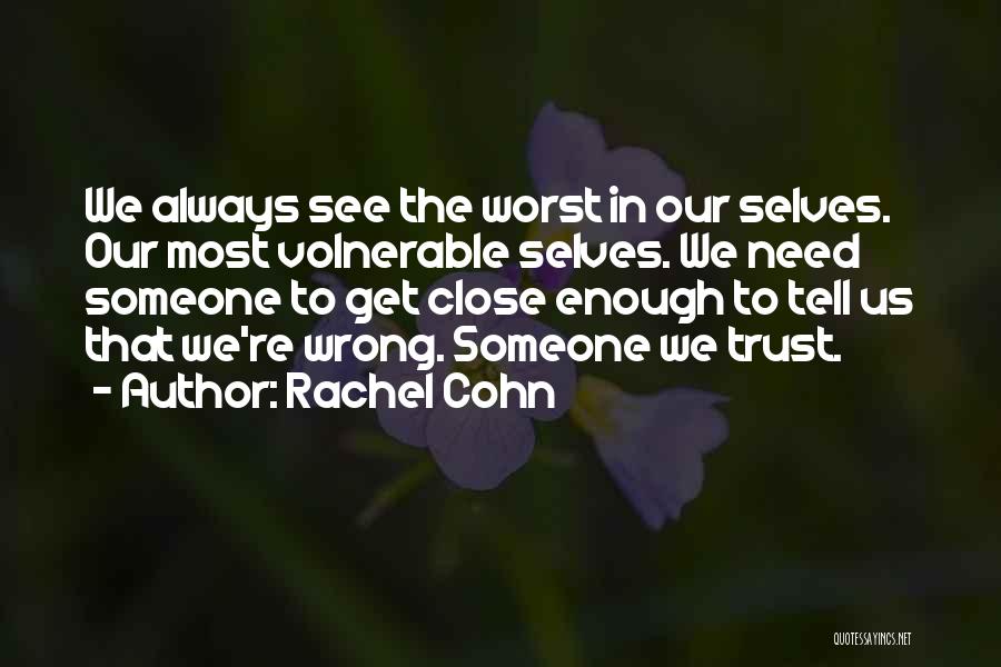 Trust Friends Quotes By Rachel Cohn