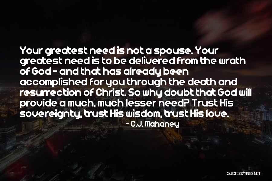 Trust From God Quotes By C.J. Mahaney Trust From God Quotes By C.J. Mahaney
