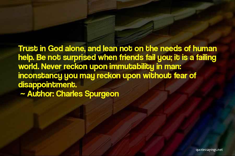 Trust God Alone Quotes By Charles Spurgeon