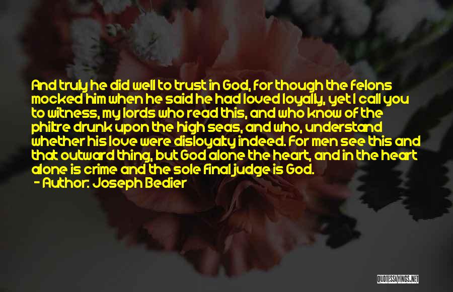 Trust God Alone Quotes By Joseph Bedier