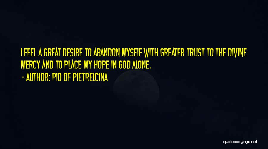 Trust God Alone Quotes By Pio Of Pietrelcina