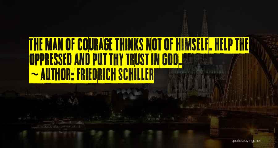 Trust God Not Man Quotes By Friedrich Schiller