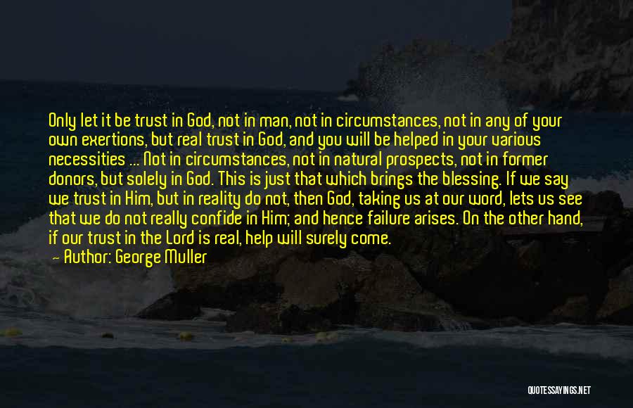 Trust God Not Man Quotes By George Muller