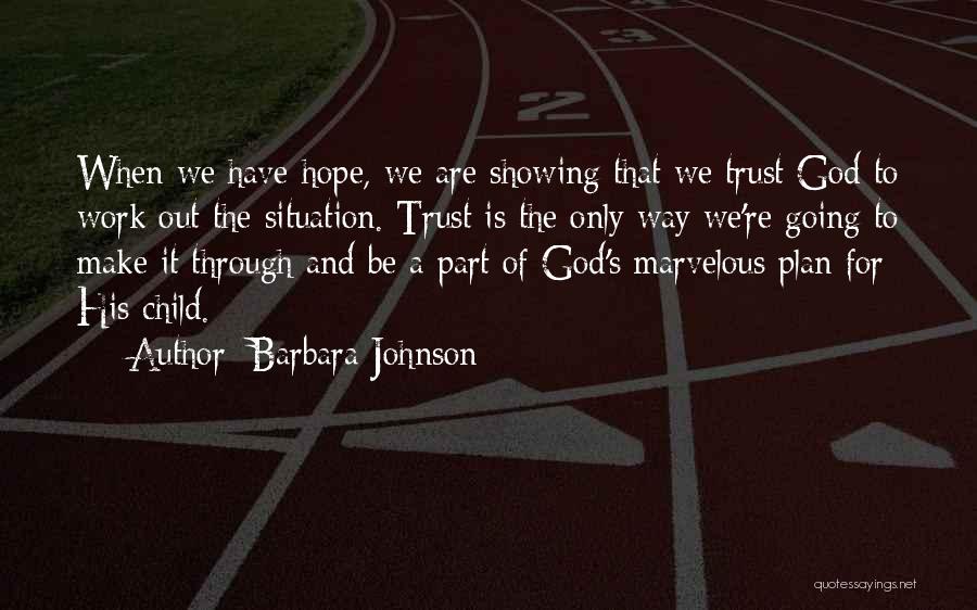 Trust God Plan Quotes By Barbara Johnson