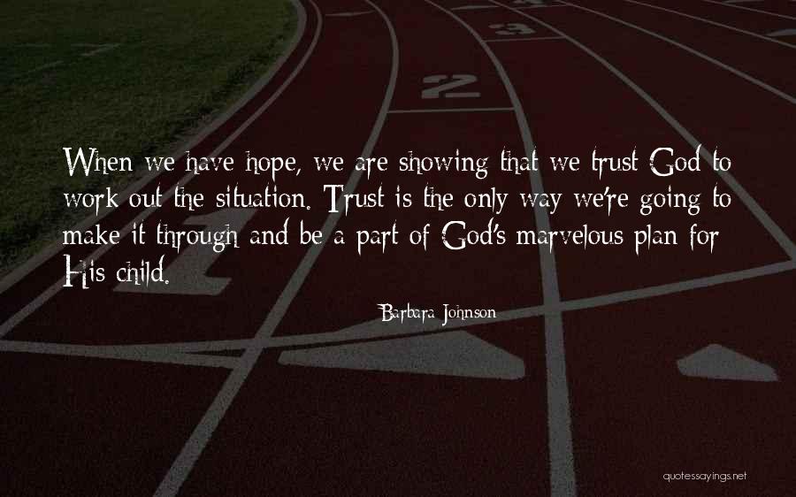 Trust God Plan Quotes By Barbara Johnson