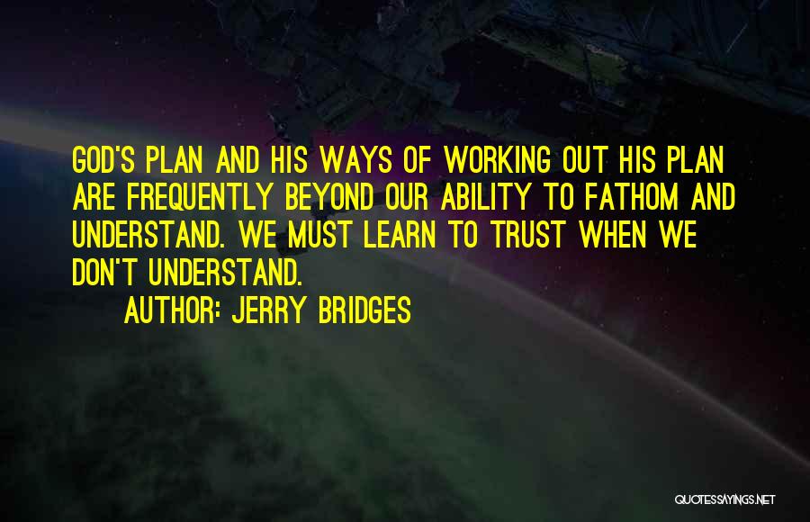 Trust God Plan Quotes By Jerry Bridges