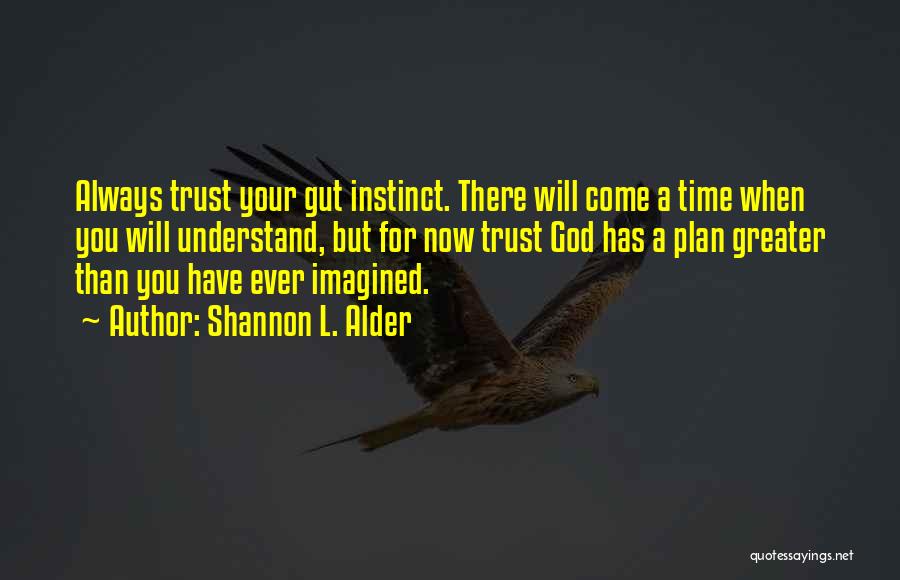 Trust God Plan Quotes By Shannon L. Alder
