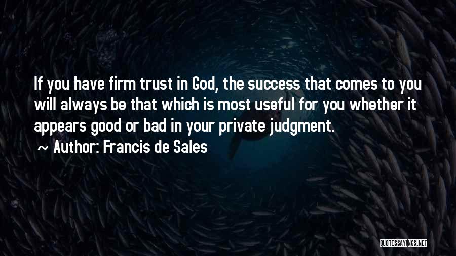 Trust Gone Bad Quotes By Francis De Sales