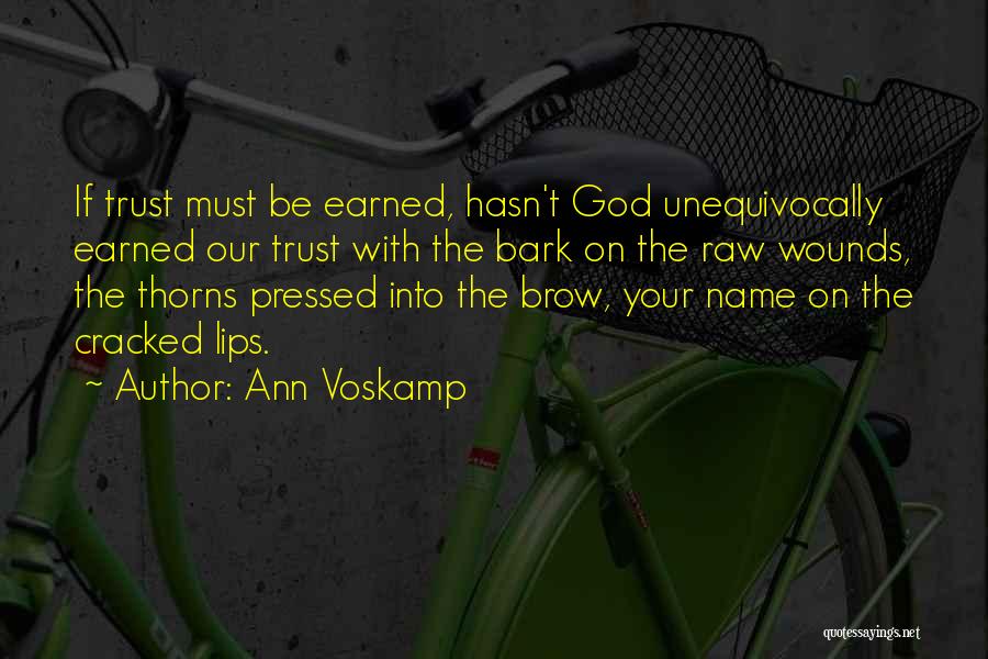 Trust Has To Be Earned Quotes By Ann Voskamp