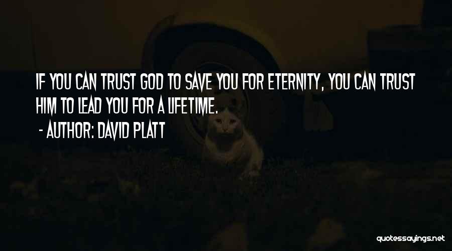 Trust Him God Quotes By David Platt