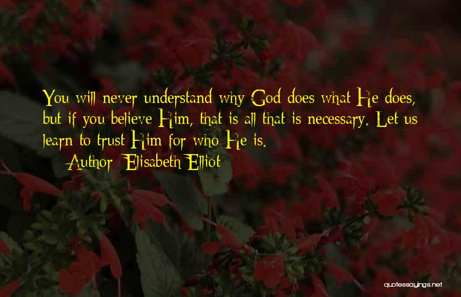 Trust Him God Quotes By Elisabeth Elliot