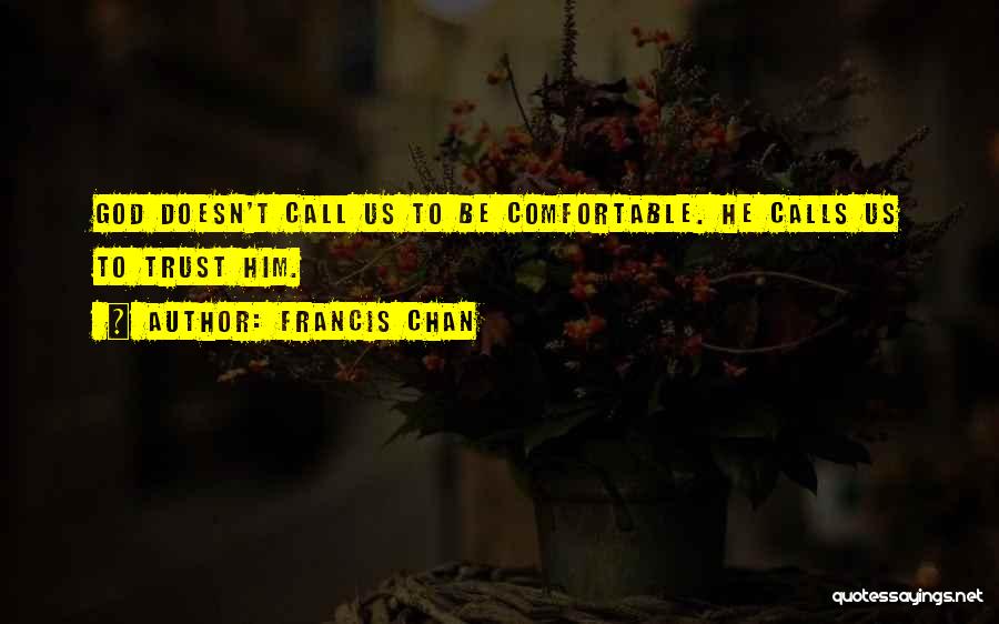 Trust Him God Quotes By Francis Chan