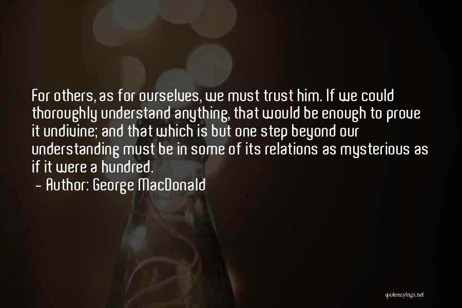 Trust Him God Quotes By George MacDonald