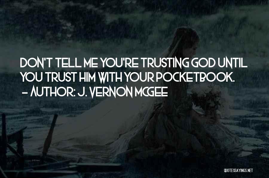 Trust Him God Quotes By J. Vernon McGee