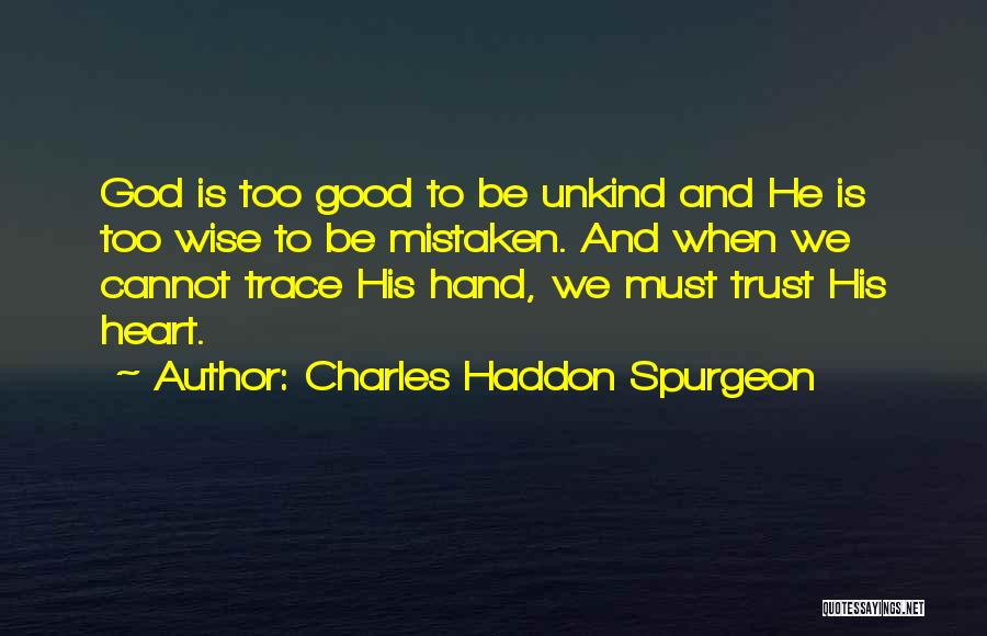 Trust His Heart Quotes By Charles Haddon Spurgeon