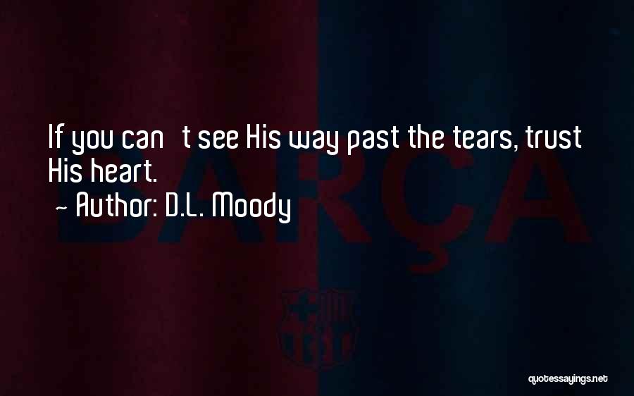 Trust His Heart Quotes By D.L. Moody