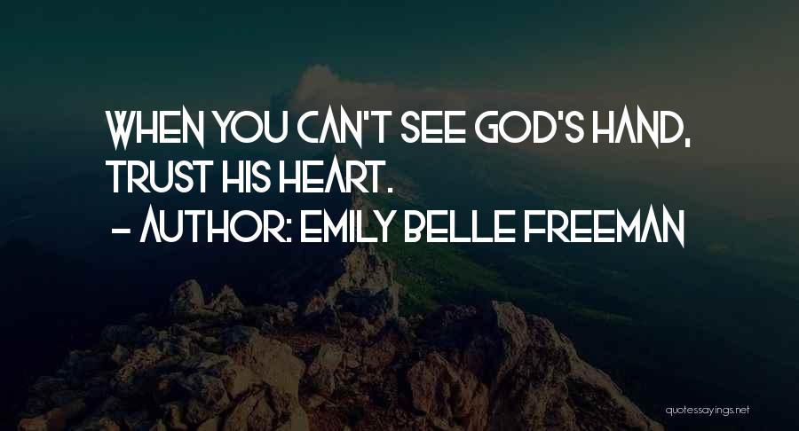 Trust His Heart Quotes By Emily Belle Freeman