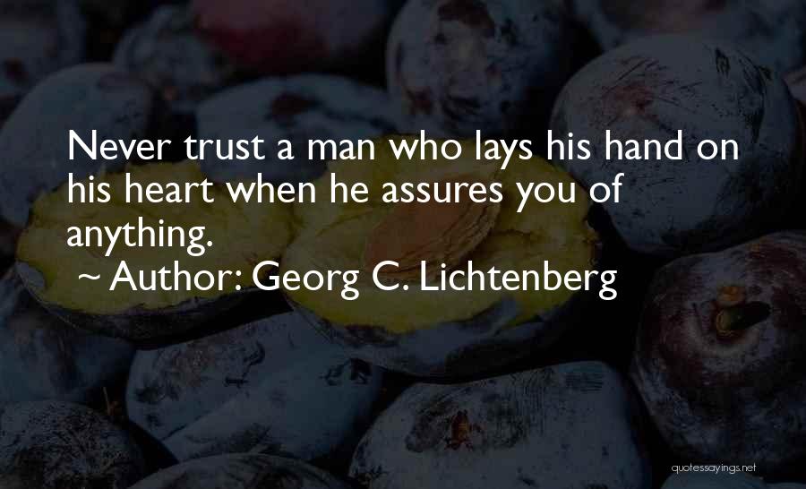 Trust His Heart Quotes By Georg C. Lichtenberg