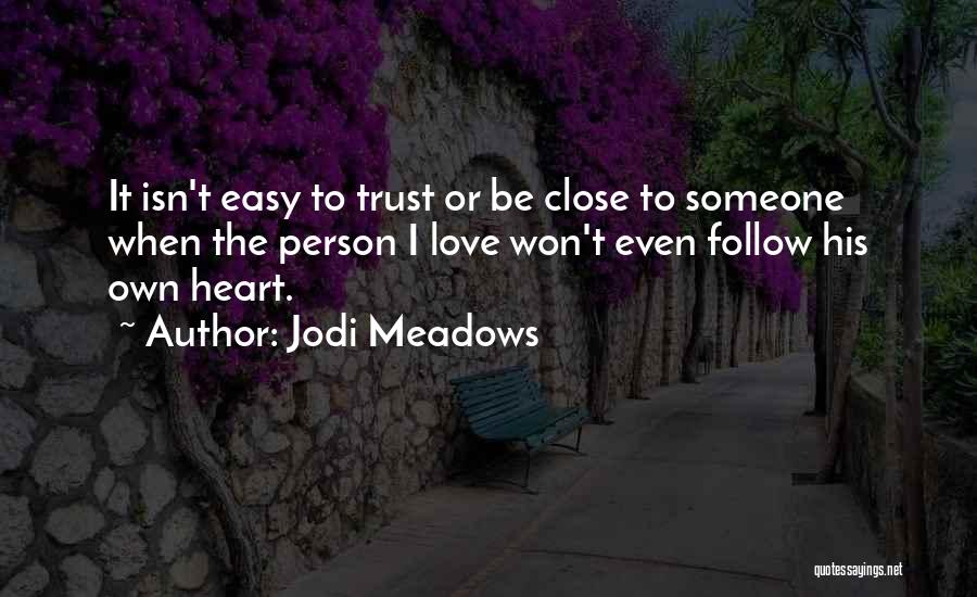 Trust His Heart Quotes By Jodi Meadows