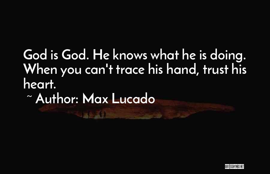 Trust His Heart Quotes By Max Lucado